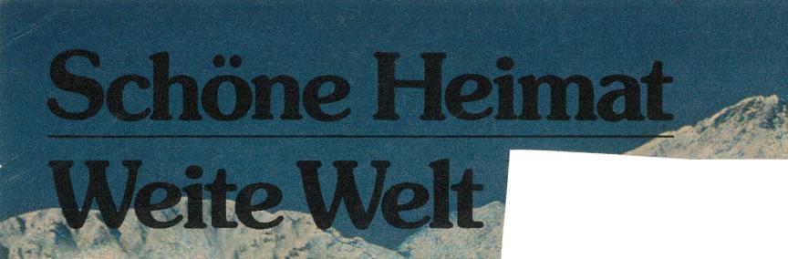 Schöne Heimat - Weite Welt